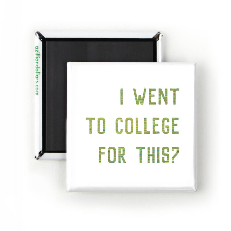 I Went To College For This? Magnet