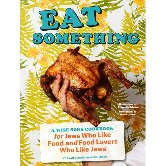 Eat Something:  A Wise Sons Cookbook for Jews Who Like Food and Food Lovers Who Like Jews
