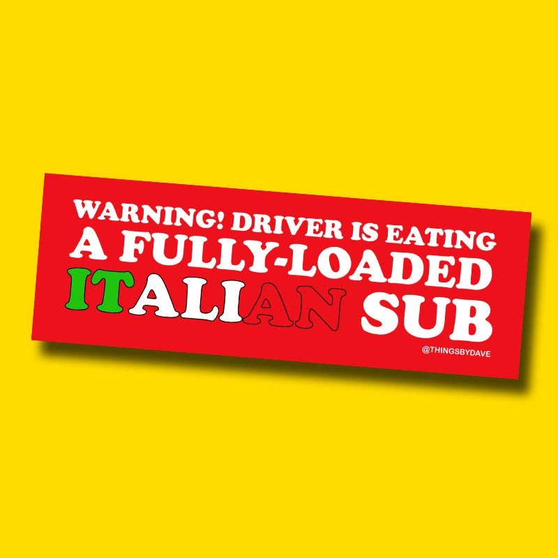 Fully-Loaded Italian Sub Bumper Sticker