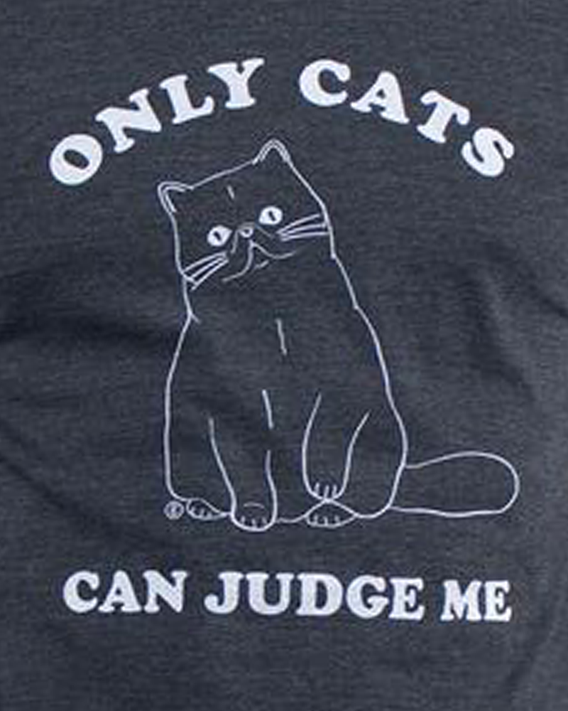 Only Cats Can Judge Me Tee