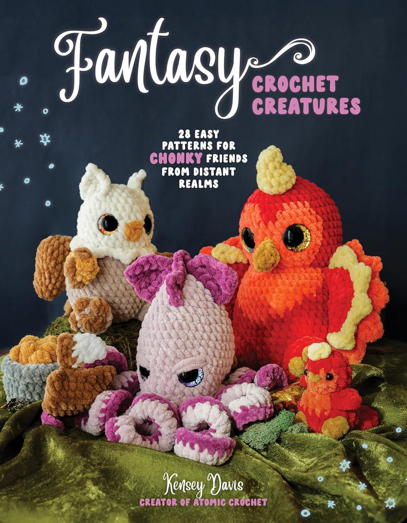 Fantasy Crochet Creatures: 28 Easy Patterns