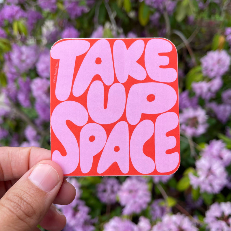 Take Up Space Vinyl Sticker