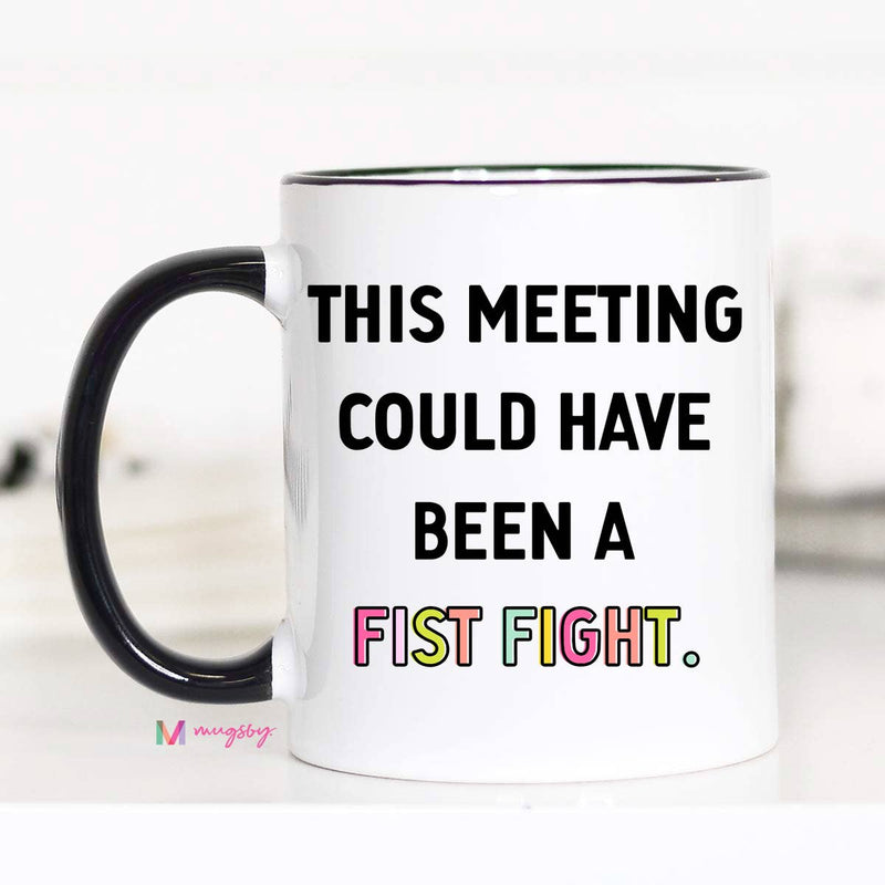 This Meeting Could Have Been a Fist Fight Mug