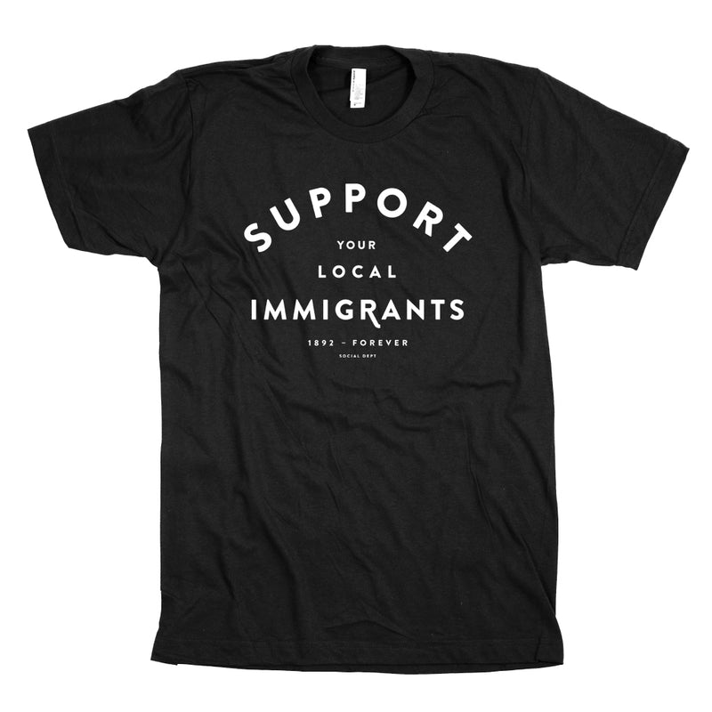 Support Your Local Immigrants Tee