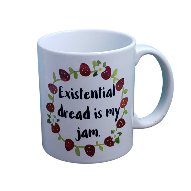 Existential Dread is My Jam Coffee Mug