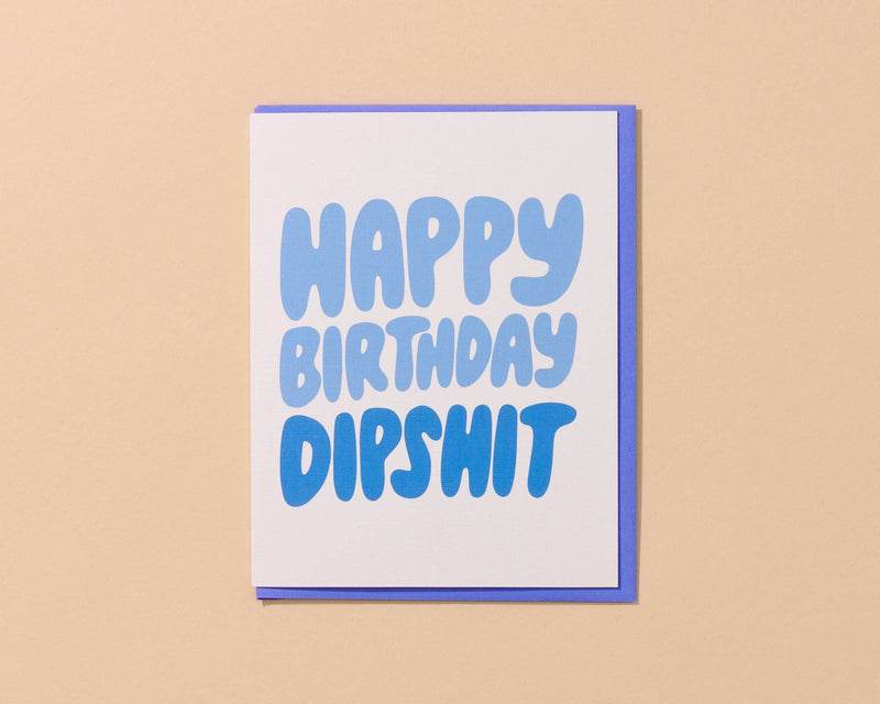 Happy Birthday Dipshit Card