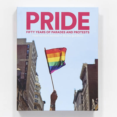 PRIDE Fifty Years of Parades and Protests