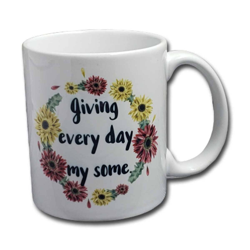 Giving Every Day My Some Coffee Mug