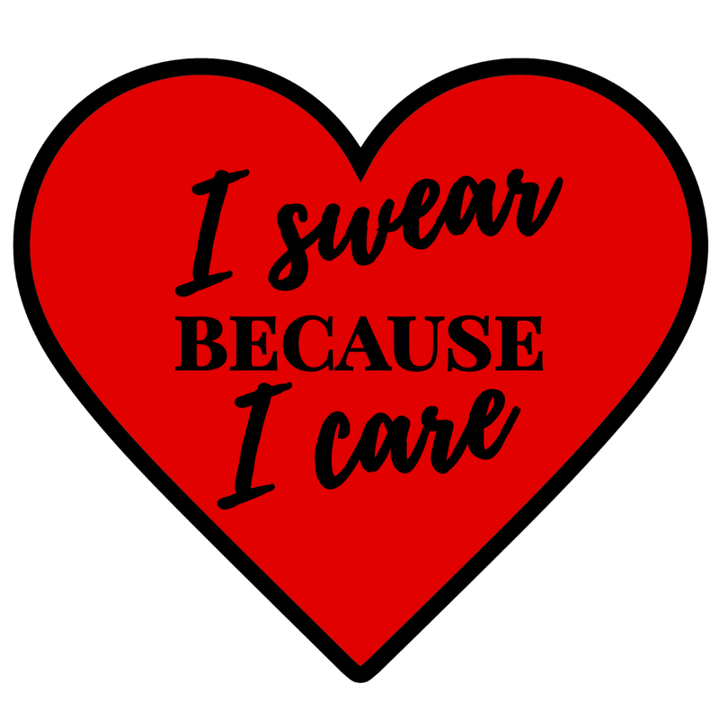 I Swear Because I Care Heart Sticker