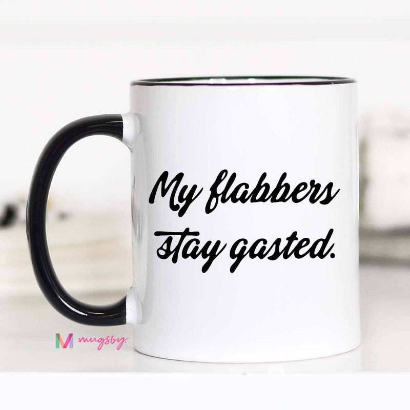 My Flabbers Stay Gasted Mug