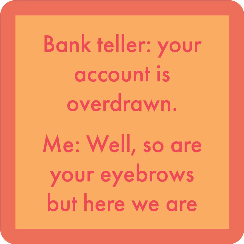 Bank Teller Eyebrows Coaster