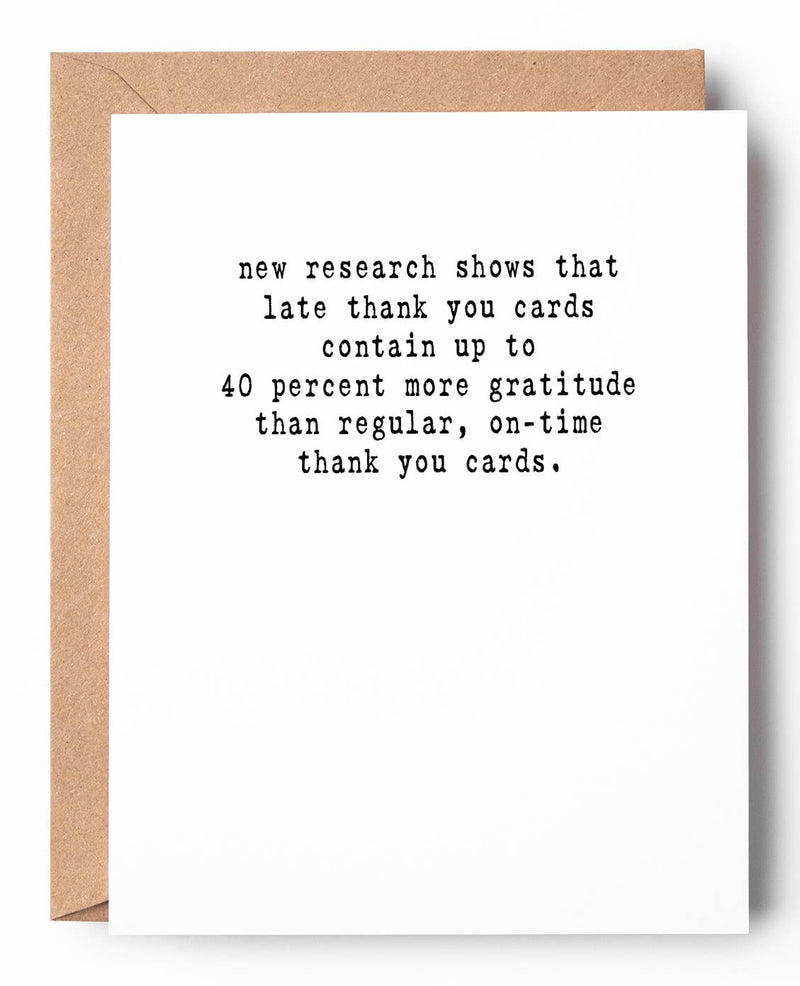 40 Percent More Gratitude Late Thank You Card