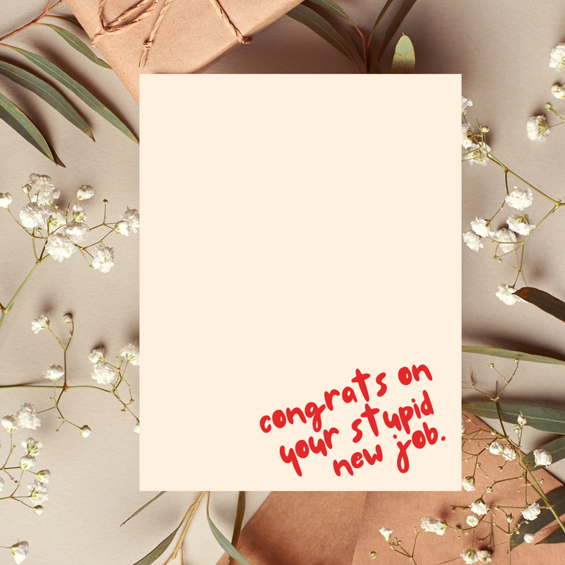 Congrats on Your Stupid New Job Card