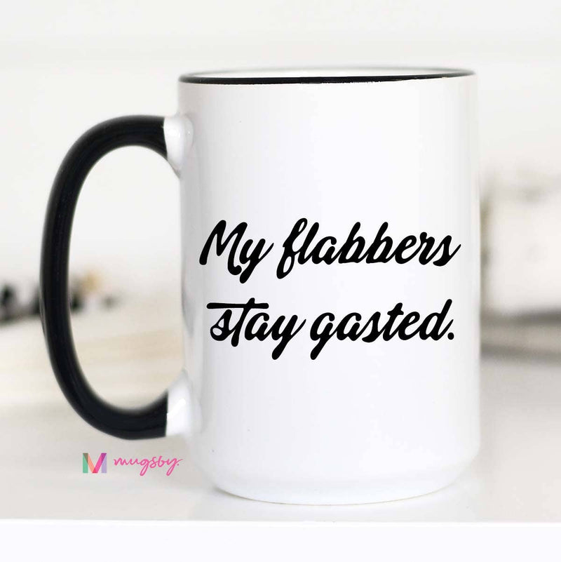 My Flabbers Stay Gasted Mug