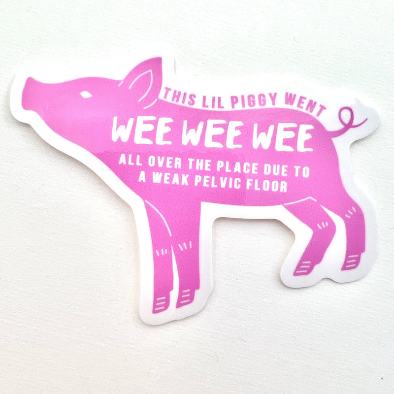 Vinyl Sticker—Piggy Went Wee Wee Due to Weak Pelvic Floor