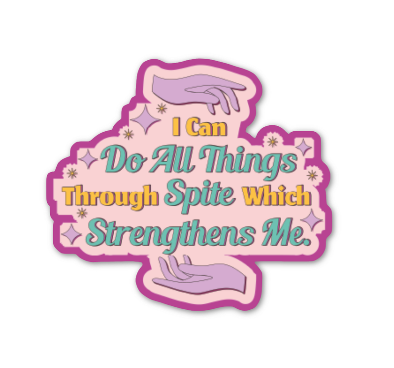 I Can Do All Things Through Spite Sticker