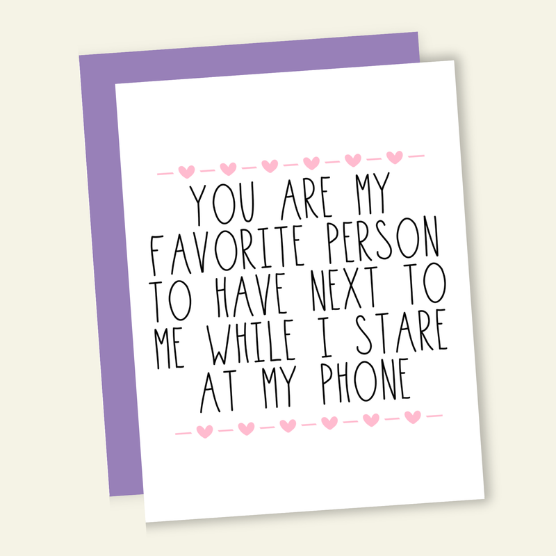 Stare At Our Phones With Love Card