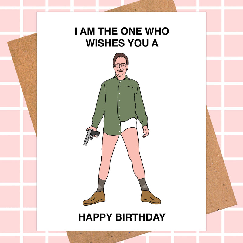 I Am The One Walter White Birthday Card