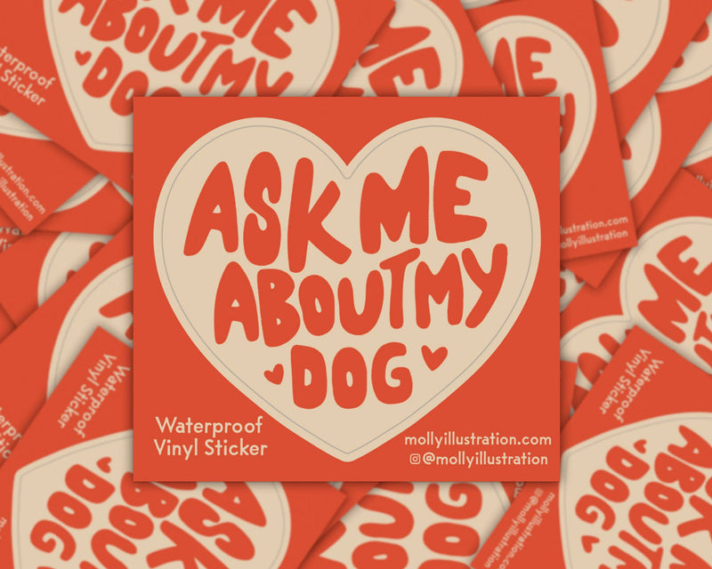 Ask Me About My Dog Waterproof Vinyl Sticker