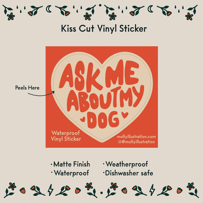 Ask Me About My Dog Waterproof Vinyl Sticker