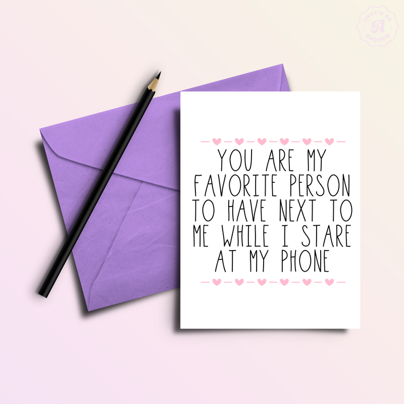 Stare At Our Phones With Love Card