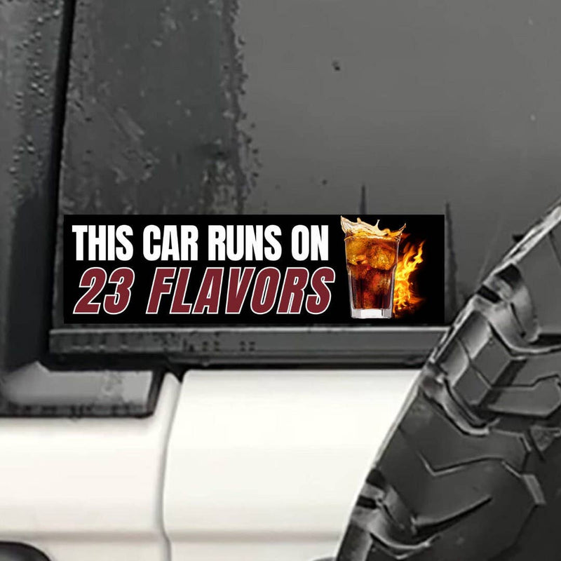 This Car Runs on 23 Flavors Dr. Pepper Bumper Sticker