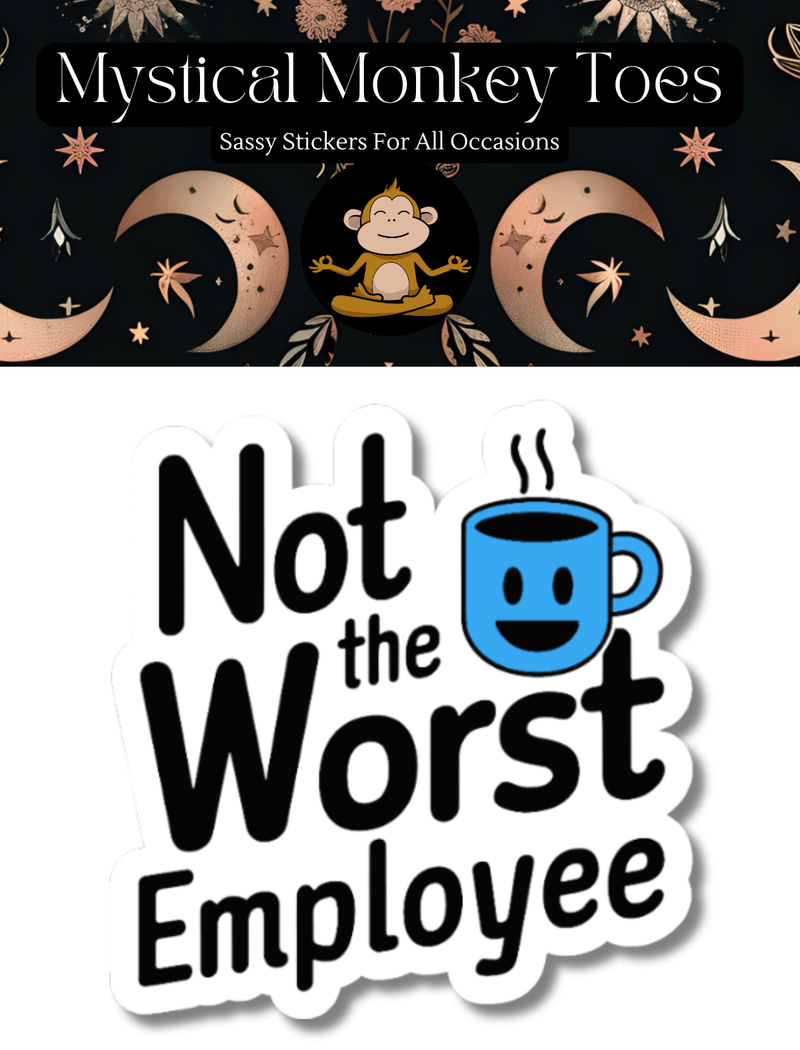 Not The Worst Employee Sticker