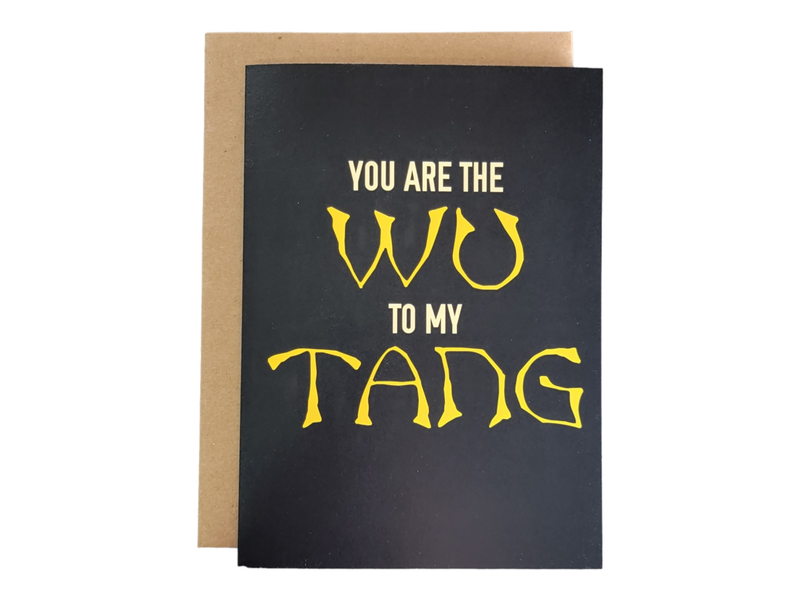 You are the Wu to My Tang Card