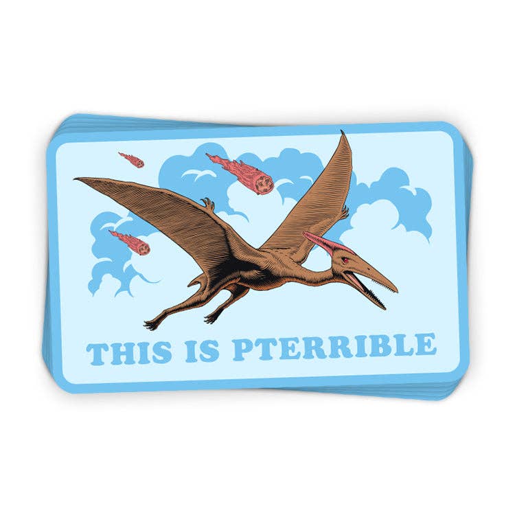 This is Pterrible Sticker