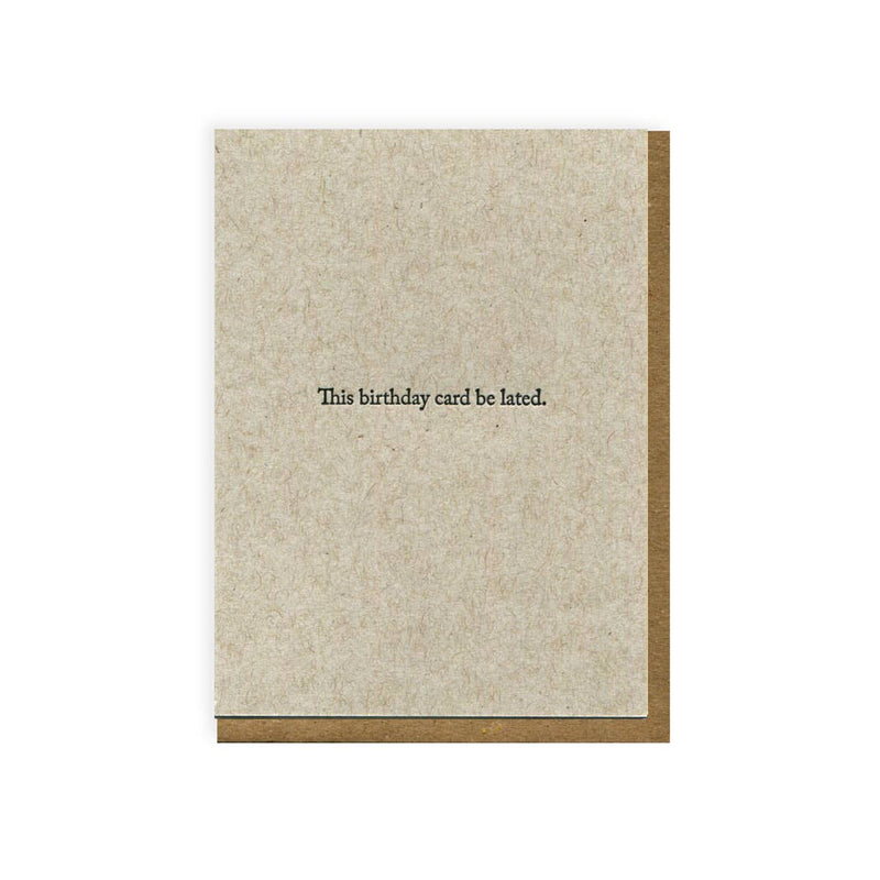Be Lated Birthday Card
