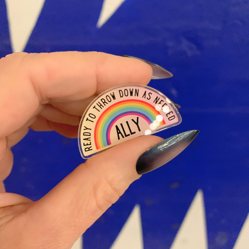 Ready To Throw Down Queer Ally Acrylic Pin