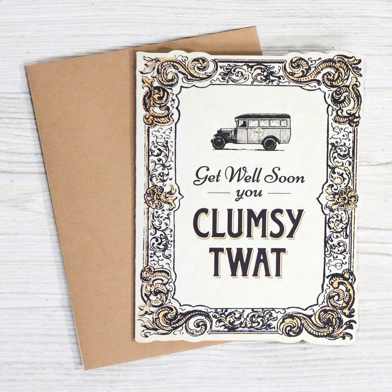 Get Well Soon You Clumsy Twat Sympathy Card