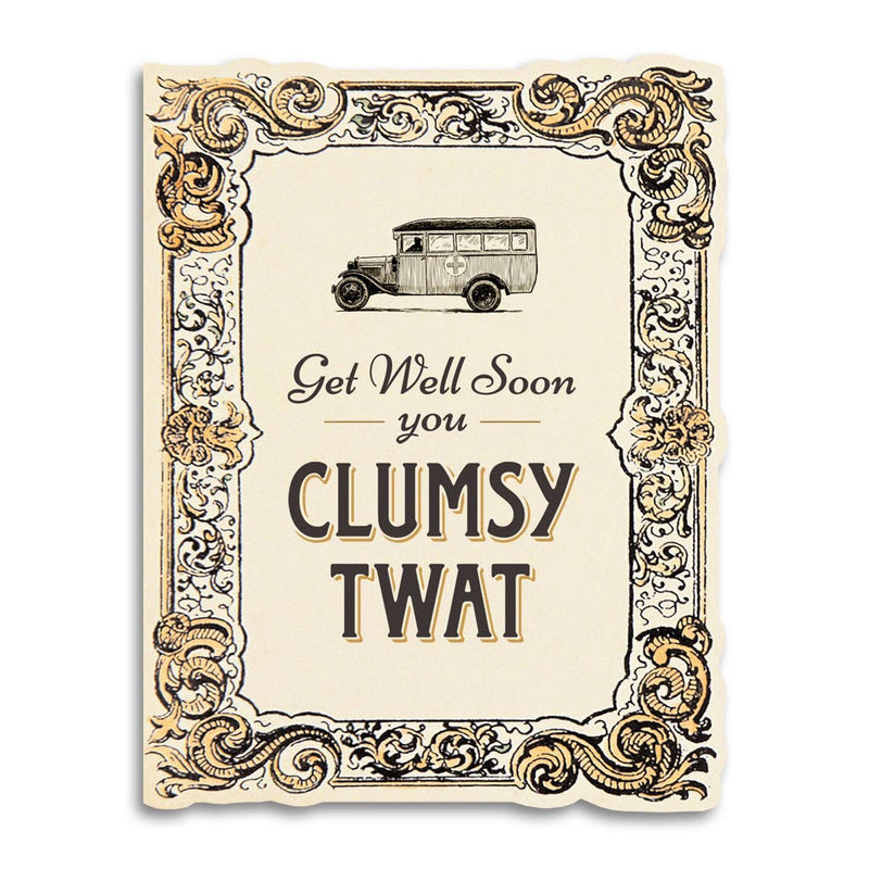 Get Well Soon You Clumsy Twat Sympathy Card