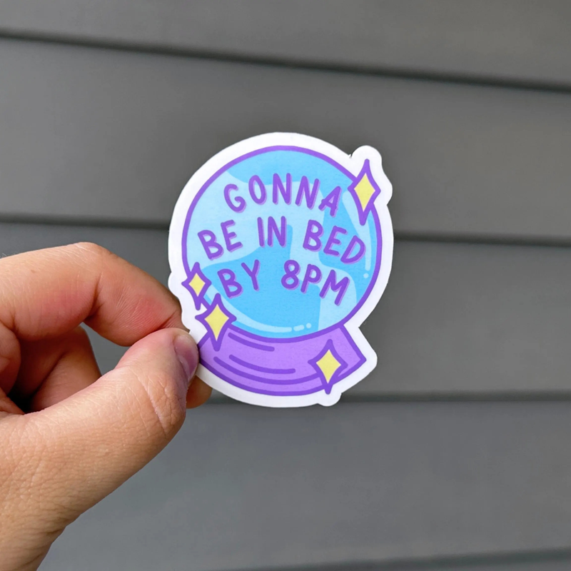 Gonna Be In Bed By 8pm Sticker