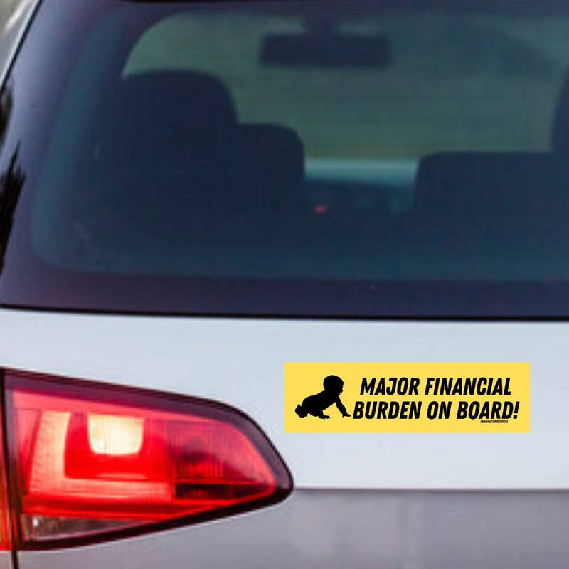 Major Financial Burden on Board Bumper Sticker