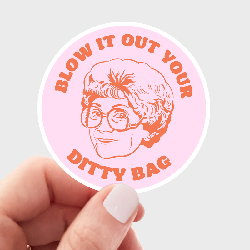 Blow It Out Your Ditty Bag - Sophia Golden Girls Sticker