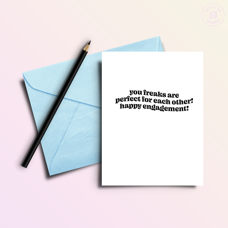 You Freaks Are Perfect Engagement Card