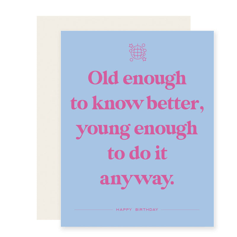 Old Enough To Know Better Birthday Card