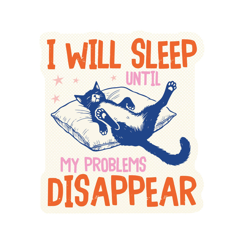 Sleep Until Problems Disappear Sticker