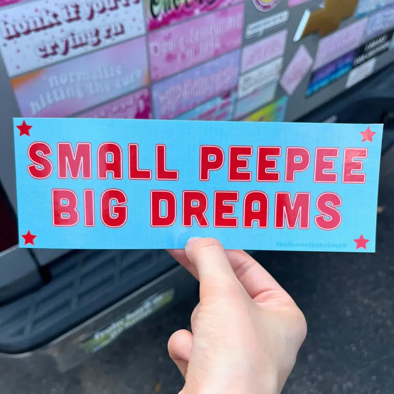 Small Pee Pee Big Dreams Bumper Sticker