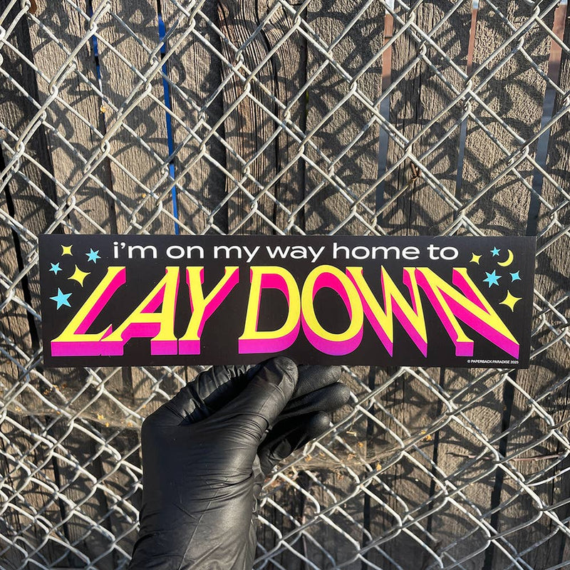On My Way to Lay Down Bumper Sticker