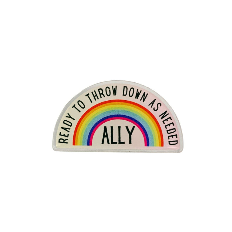 Ready To Throw Down Queer Ally Acrylic Pin