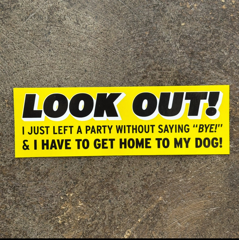 Look Out! Left Party Without Saying Bye! Sticker