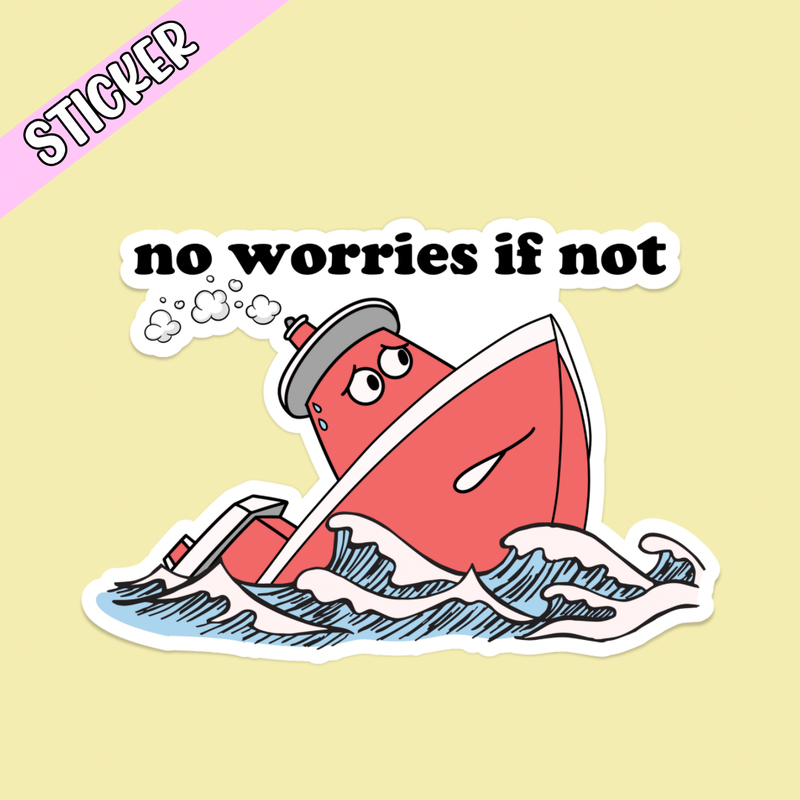 No Worries if Not Sticker