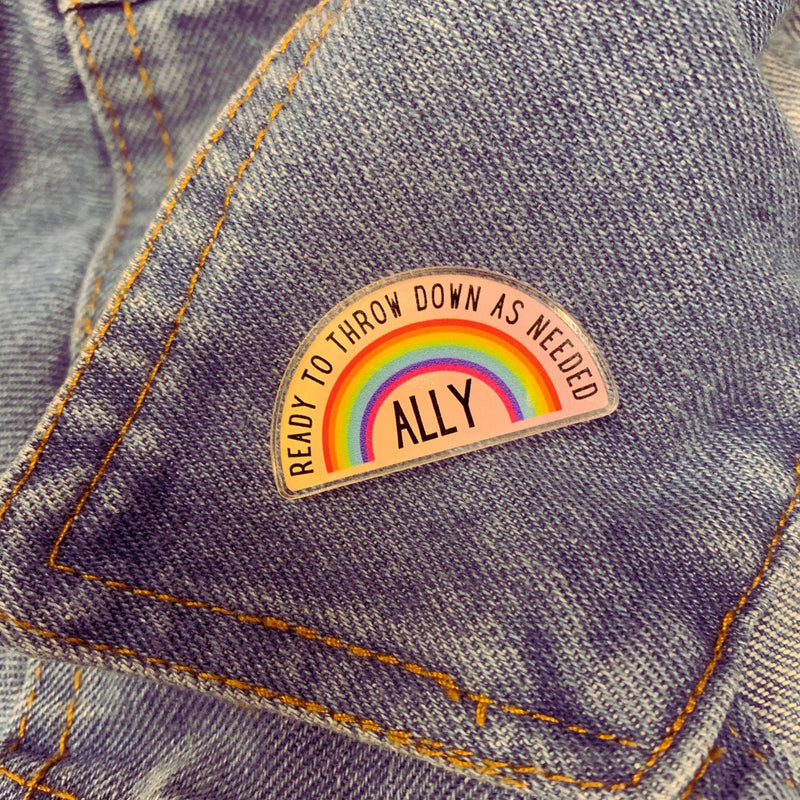 Ready To Throw Down Queer Ally Acrylic Pin