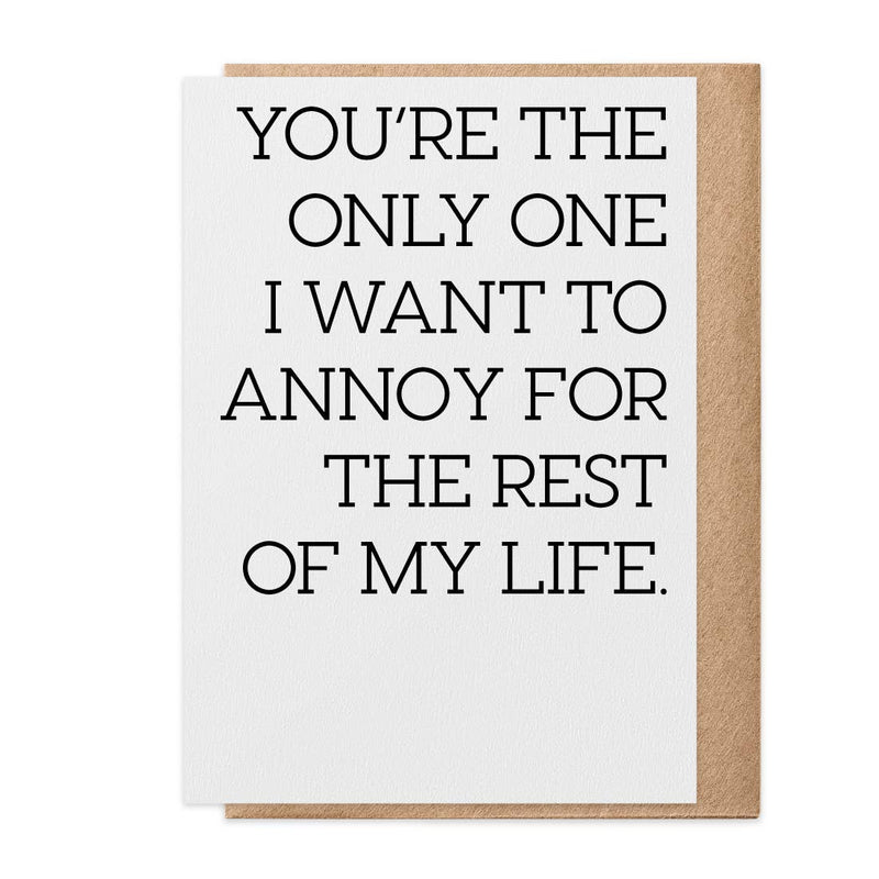 One I Want To Annoy Love Card