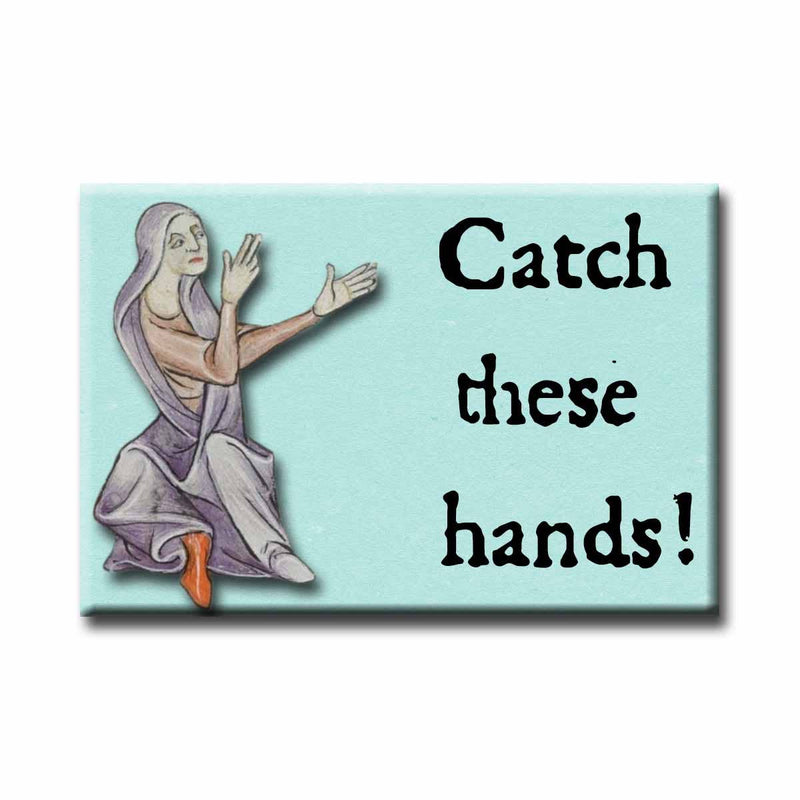 Catch These Hands Medieval Marginalia Magnet