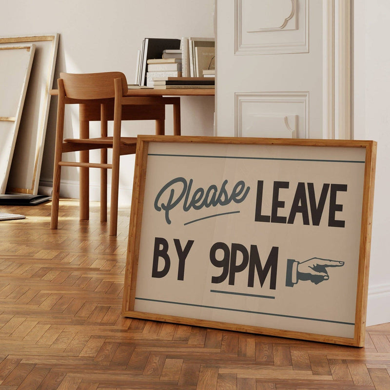 Please Leave By 9pm Print