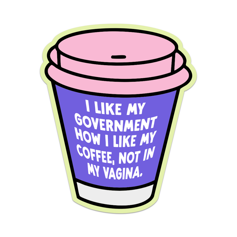 I Like My Government How I Like My Coffee Sticker