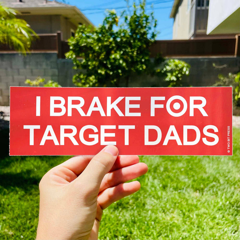 I Brake for Target Dads Bumper Sticker